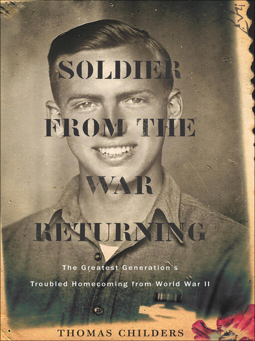 Title details for Soldier From the War Returning by Thomas Childers - Wait list